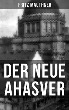 Mauthner |  Der neue Ahasver | eBook | Sack Fachmedien