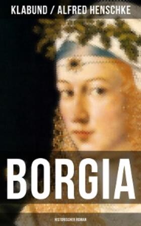 Henschke |  BORGIA: Historischer Roman | eBook | Sack Fachmedien