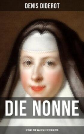 Diderot |  DIE NONNE (Beruht auf wahren Begebenheiten) | eBook | Sack Fachmedien