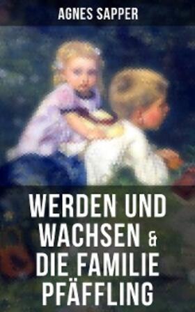 Sapper |  Werden und Wachsen & Die Familie Pfäffling | eBook | Sack Fachmedien