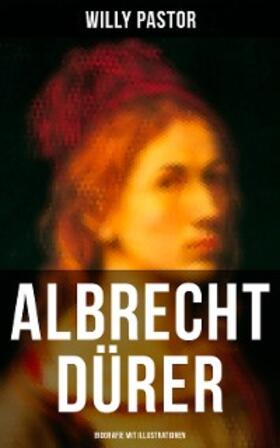 Pastor |  Albrecht Dürer - Biografie mit Illustrationen | eBook | Sack Fachmedien