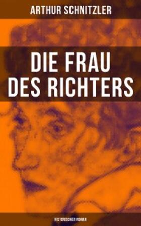Schnitzler |  Die Frau des Richters: Historischer Roman | eBook | Sack Fachmedien