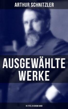 Schnitzler |  Ausgewählte Werke von Arthur Schnitzler (76 Titel in einem Band) | eBook | Sack Fachmedien
