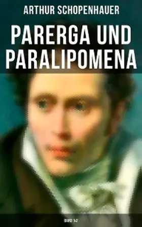 Schopenhauer |  Parerga und Paralipomena (Band 1&2) | eBook | Sack Fachmedien