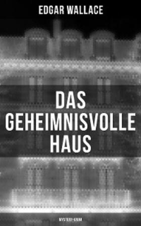 Wallace |  Das geheimnisvolle Haus: Mystery-Krimi | eBook | Sack Fachmedien