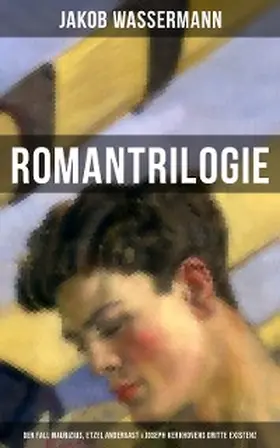 Wassermann |  Romantrilogie: Der Fall Maurizius, Etzel Andergast & Joseph Kerkhovens dritte Existenz | eBook | Sack Fachmedien