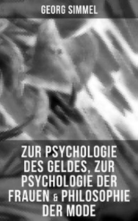 Simmel |  Zur Psychologie des Geldes, Zur Psychologie der Frauen & Philosophie der Mode | eBook | Sack Fachmedien