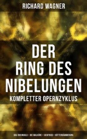 Wagner |  Der Ring des Nibelungen: Kompletter Opernzyklus | eBook | Sack Fachmedien