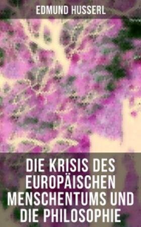 Husserl |  Die Krisis des europäischen Menschentums und die Philosophie | eBook | Sack Fachmedien