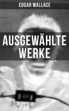 Wallace |  Ausgewählte Werke von Edgar Wallace | eBook | Sack Fachmedien