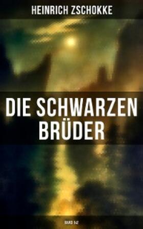 Zschokke |  Die schwarzen Brüder (Band 1&2) | eBook | Sack Fachmedien