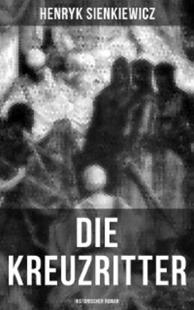 Sienkiewicz |  Die Kreuzritter: Historischer Roman | eBook | Sack Fachmedien
