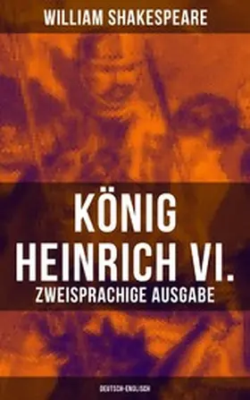 Shakespeare |  König Heinrich VI. (Zweisprachige Ausgabe: Deutsch-Englisch) | eBook | Sack Fachmedien