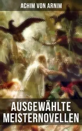 Arnim |  Ausgewählte Meisternovellen von Achim von Arnim | eBook | Sack Fachmedien