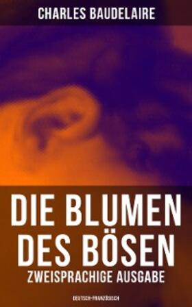 Baudelaire |  Die Blumen des Bösen (Zweisprachige Ausgabe: Deutsch-Französisch) | eBook | Sack Fachmedien