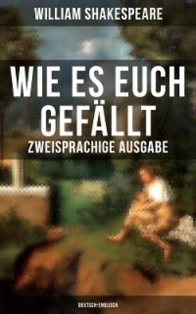 Shakespeare |  Wie es euch gefällt (Zweisprachige Ausgabe: Deutsch-Englisch) | eBook | Sack Fachmedien
