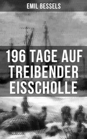 Bessels |  196 Tage auf treibender Eisscholle | eBook | Sack Fachmedien