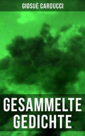 Carducci |  Gesammelte Gedichte von Giosuè Carducci | eBook | Sack Fachmedien