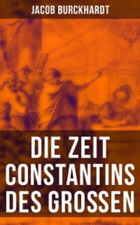 Burckhardt |  Die Zeit Constantins des Großen | eBook | Sack Fachmedien