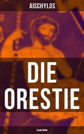 Aischylos |  Die Orestie: Agamemnon | eBook | Sack Fachmedien