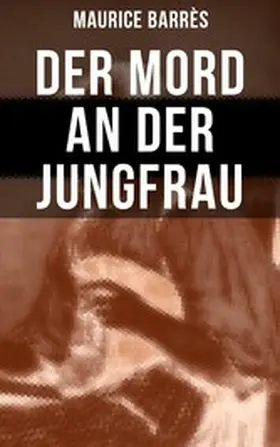 Barrès |  Der Mord an der Jungfrau | eBook | Sack Fachmedien