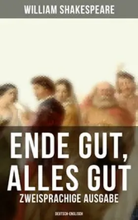 Shakespeare |  Ende gut, alles gut (Zweisprachige Ausgabe: Deutsch-Englisch) | eBook | Sack Fachmedien