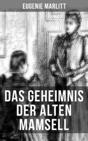Marlitt |  Das Geheimnis der alten Mamsell | eBook | Sack Fachmedien