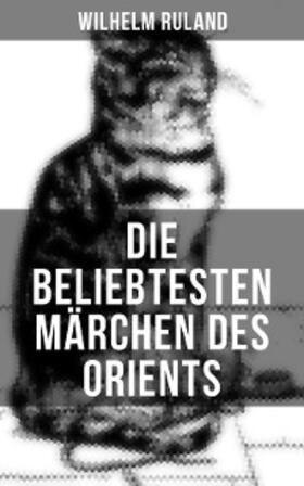 Ruland |  Die beliebtesten Märchen des Orients | eBook | Sack Fachmedien