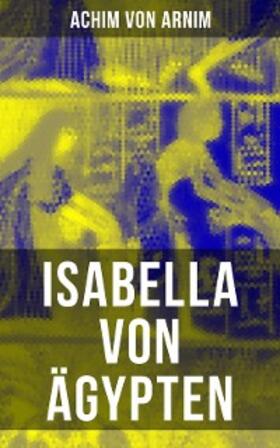 Arnim |  Isabella von Ägypten | eBook | Sack Fachmedien