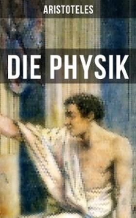 Aristoteles |  Aristoteles: Die Physik | eBook | Sack Fachmedien