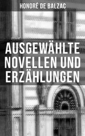 de Balzac |  Ausgewählte Novellen und Erzählungen | eBook | Sack Fachmedien