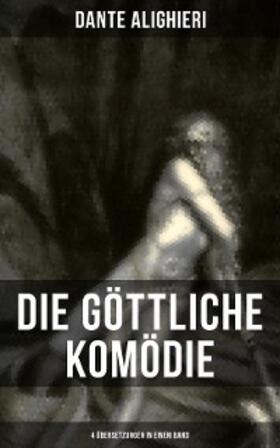 Alighieri |  Die Göttliche Komödie: 4 Übersetzungen in einem Band | eBook | Sack Fachmedien