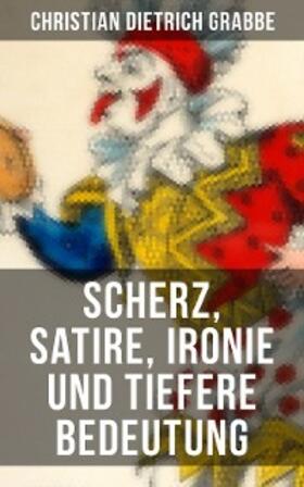 Grabbe | Scherz, Satire, Ironie und tiefere Bedeutung | E-Book | sack.de