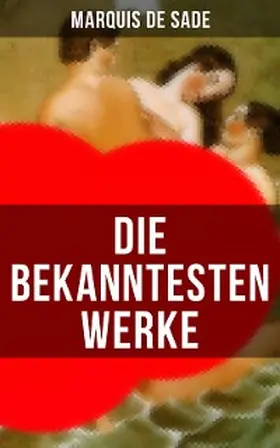 De Sade |  Die bekanntesten Werke von Marquis de Sade | eBook | Sack Fachmedien