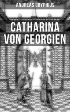 Gryphius |  Catharina von Georgien | eBook | Sack Fachmedien