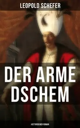 Schefer |  Der arme Dschem: Historischer Roman | eBook | Sack Fachmedien