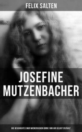 Salten |  Josefine Mutzenbacher: Die Geschichte einer Wienerischen Dirne von ihr selbst erzählt | eBook | Sack Fachmedien