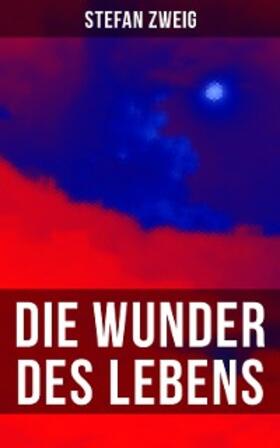 Zweig |  Stefan Zweig: Die Wunder des Lebens | eBook | Sack Fachmedien