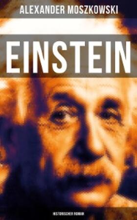 Moszkowski |  Einstein: Historischer Roman | eBook | Sack Fachmedien