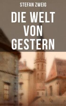 Zweig |  Stefan Zweig: Die Welt von Gestern | eBook | Sack Fachmedien