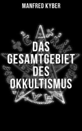 Kyber |  Das Gesamtgebiet des Okkultismus | eBook | Sack Fachmedien