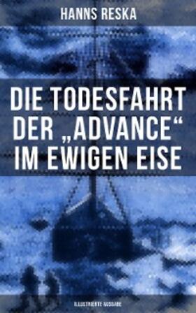 Reska |  Die Todesfahrt der "Advance" im ewigen Eise (Illustrierte Ausgabe) | eBook | Sack Fachmedien