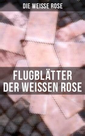  Flugblätter der Weißen Rose | eBook | Sack Fachmedien
