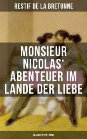 De La Bretonne |  Monsieur Nicolas' Abenteuer im Lande der Liebe (Klassiker der Erotik) | eBook | Sack Fachmedien