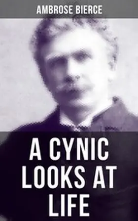 Bierce |  A CYNIC LOOKS AT LIFE | eBook | Sack Fachmedien