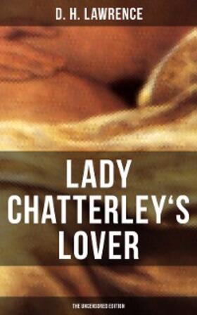 Lawrence |  LADY CHATTERLEY'S LOVER (The Uncensored Edition) | eBook | Sack Fachmedien