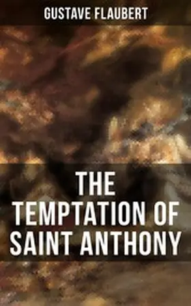 Flaubert |  THE TEMPTATION OF SAINT ANTHONY | eBook | Sack Fachmedien