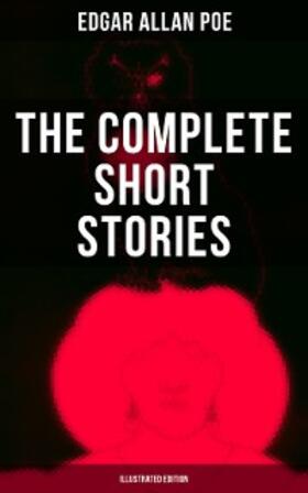 Poe |  The Complete Short Stories of Edgar Allan Poe (Illustrated Edition) | eBook | Sack Fachmedien