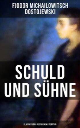Dostojewski |  Schuld und Sühne (Klassiker der russischen Literatur) | eBook | Sack Fachmedien