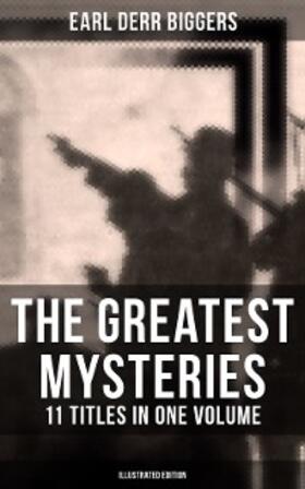 Biggers |  The Greatest Mysteries of Earl Derr Biggers - 11 Titles in One Volume (Illustrated Edition) | eBook | Sack Fachmedien